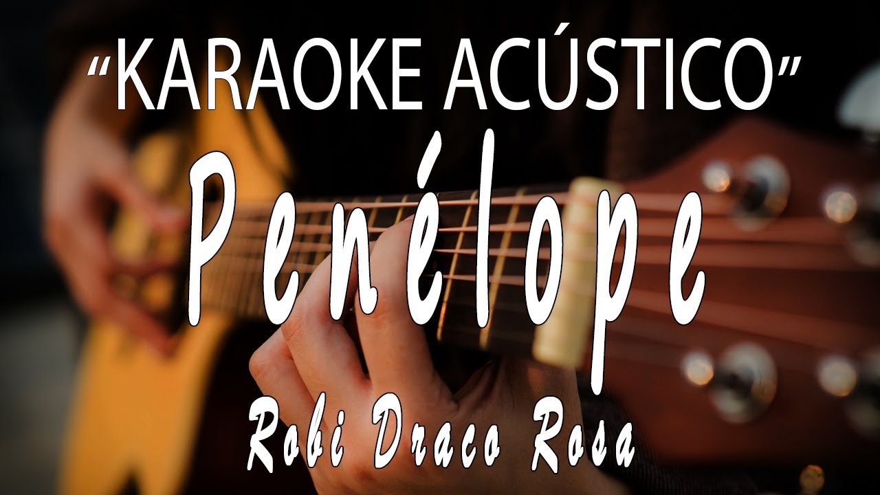 Penélope - Robi Draco Rosa (KARAOKE ACÚSTICO)