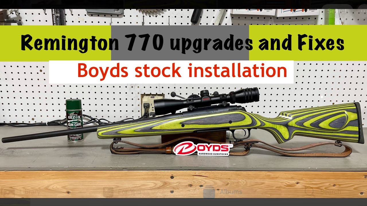 Remington 770 Boyds Platinum stock upgrade, Problems and Fixes