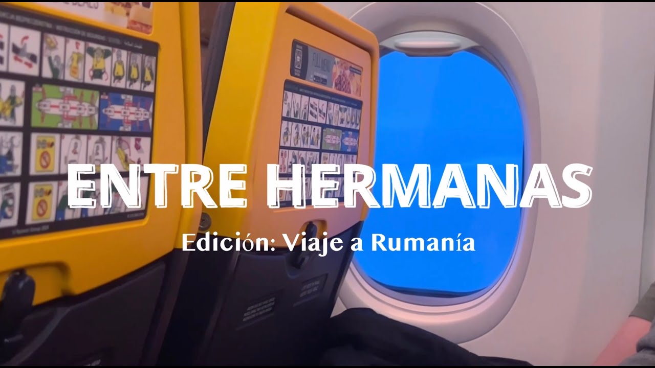 Vlog. Entre Hermanas | Viaje a RUMANIA