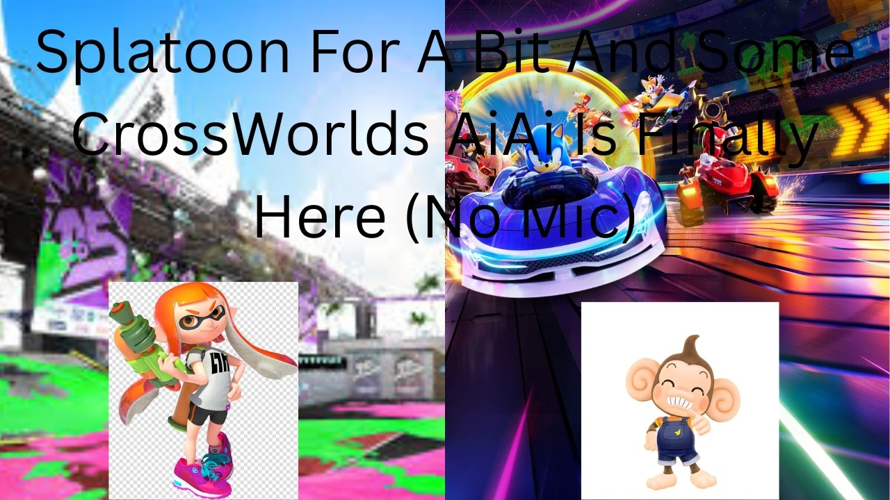 Splatoon For A Bit And Some CrossWorlds AiAi Is Finally Here (No Mic)