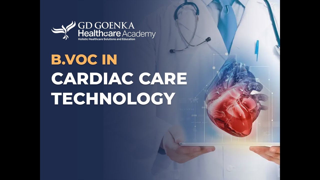 GD Goenka Healthcare | B.VOC in Cardiac Care Technology