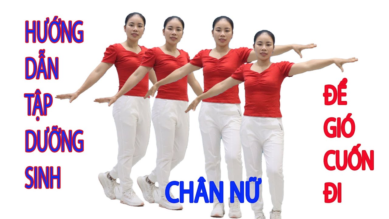 HƯỚNG DẪN TẬP KHIÊU VŨ DƯỠNG SINH ĐỂ GIÓ CUỐN ĐI (CHÂN NỮ ) VIDEO DÀNH CHO NGƯỜI CAO TUỔI