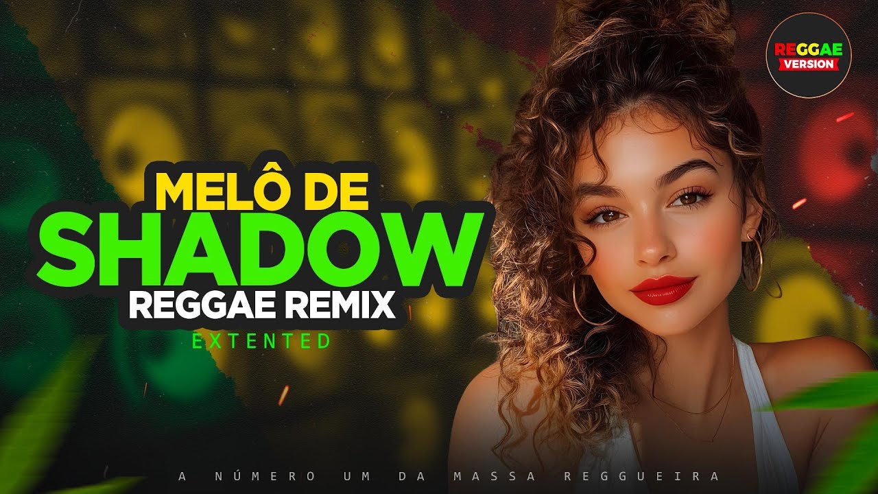 MELÔ DE SHADOW ❤️ [REGGAE REMIX EXTENTED]  LANÇAMENTO EXCLUSIVO 2026