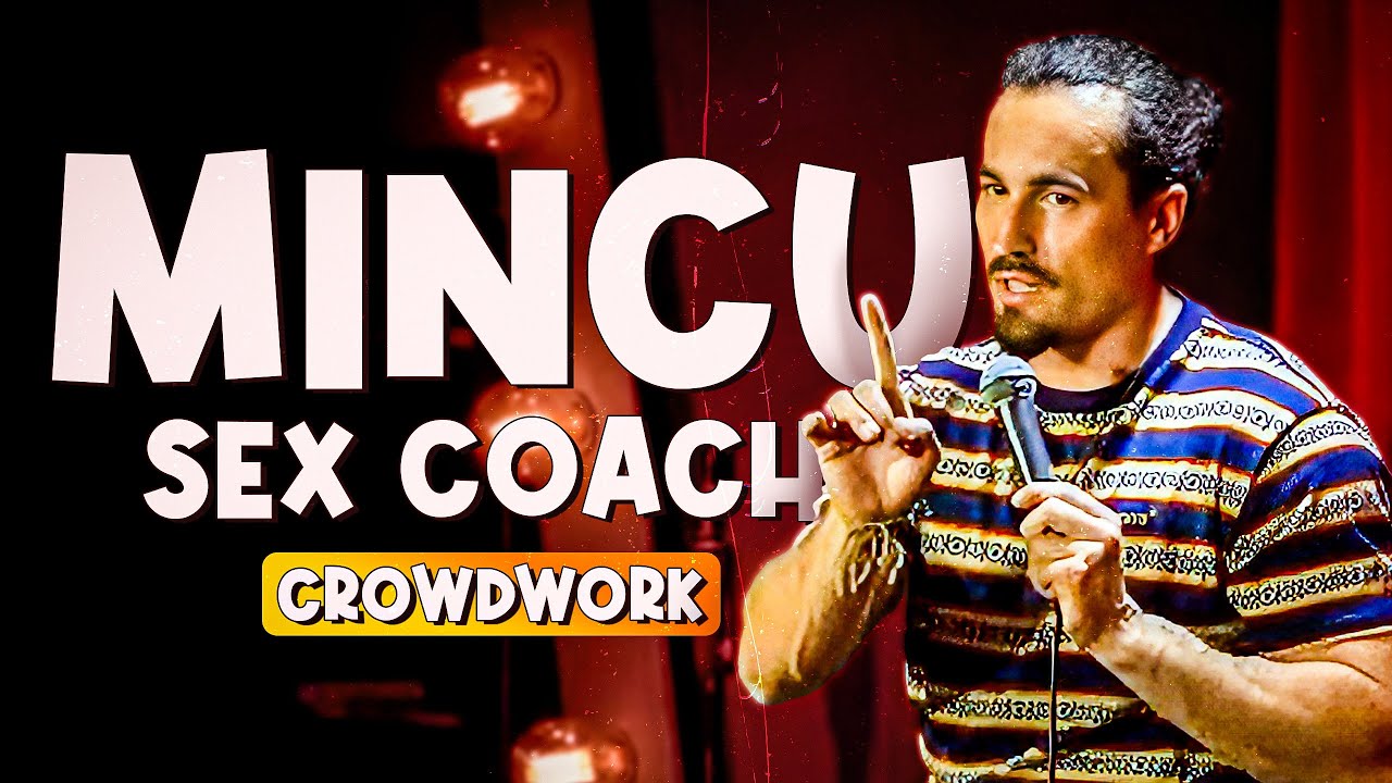 Mincu | Standup | Crowd work | Sex coach