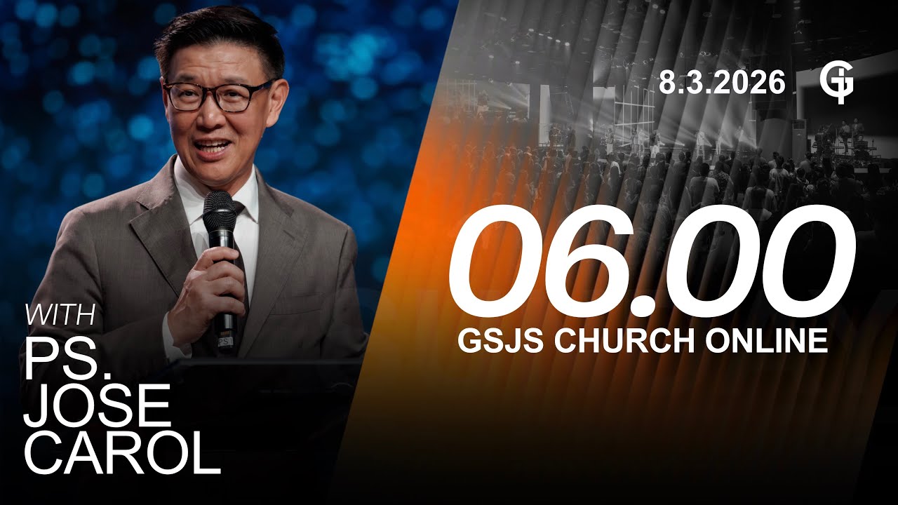 Ibadah Online GSJS 1 - Ps. Jose Carol - Pk.06.00 (8 Maret 2026)
