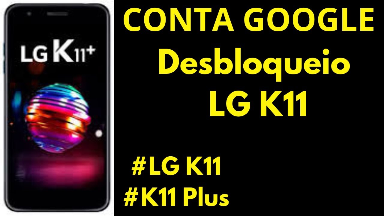 Como tirar conta google do LG K11 | k11 plus | m&eacute;todo resolvido 2025