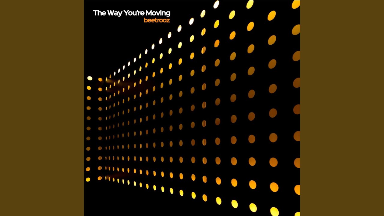 The Way You're Moving