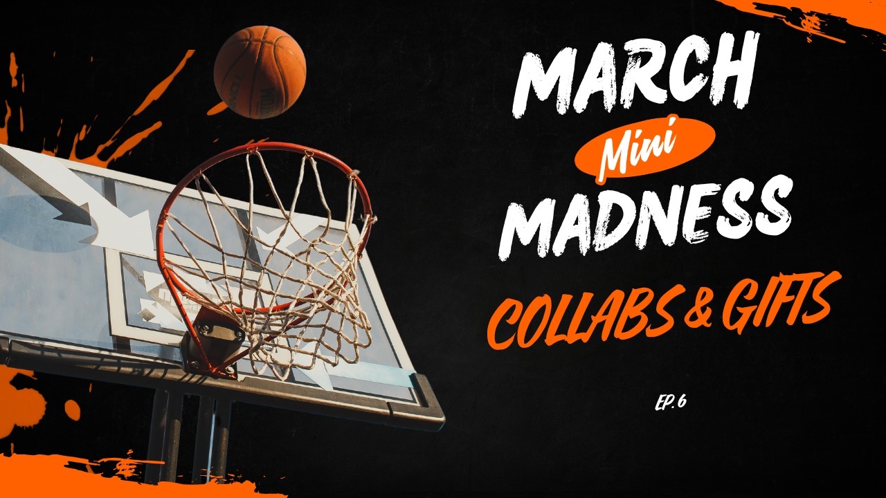 March Mini Madness - Collabs & Gift