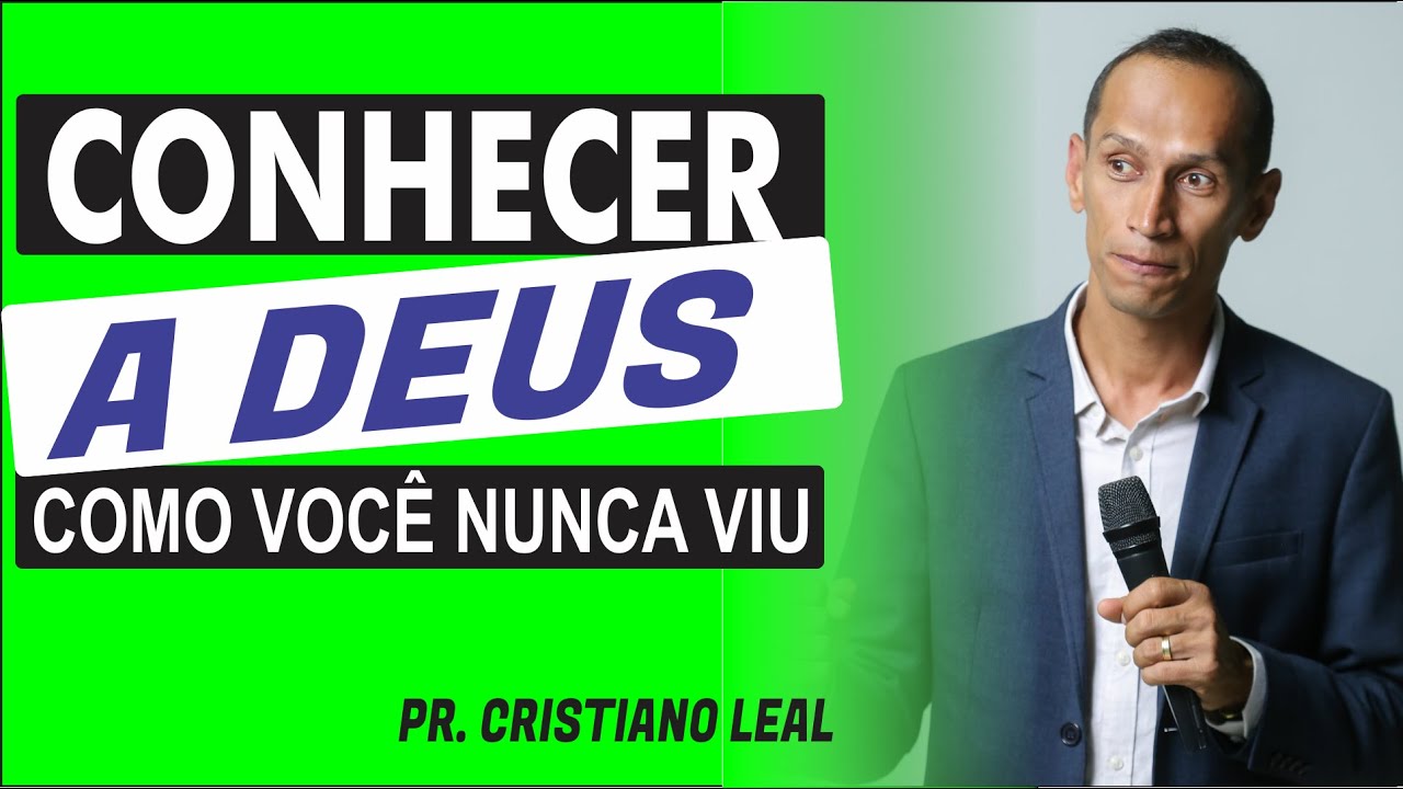 PREGAÇÃO CONHECER A DEUS COMO VOCÊ NUNCA VIU