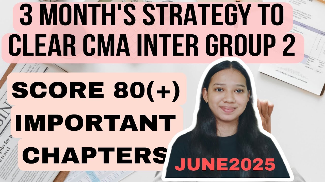 3 MONTH'S STRATEGY TO CLEAR CMA INTER GROUP 2 ll IMPORTANT CHAPTERS ll SCORE 80 (+) IN ALL SUBJECTS