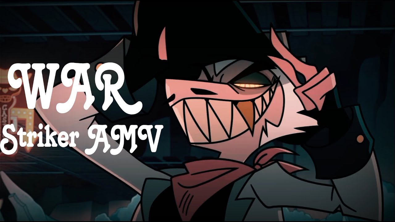 Helluva Boss Striker AMV - War