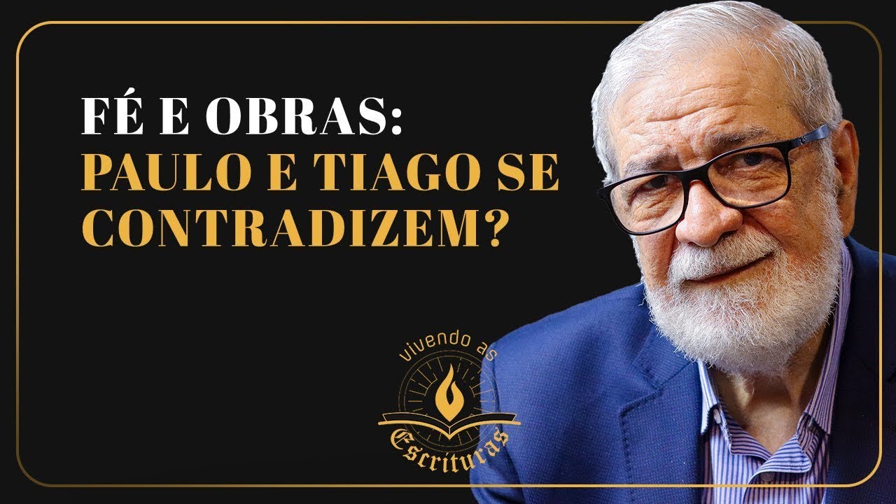 Fé e obras: Paulo e Tiago se contradizem? - Augustus Nicodemus | #VivendoAsEscrituras