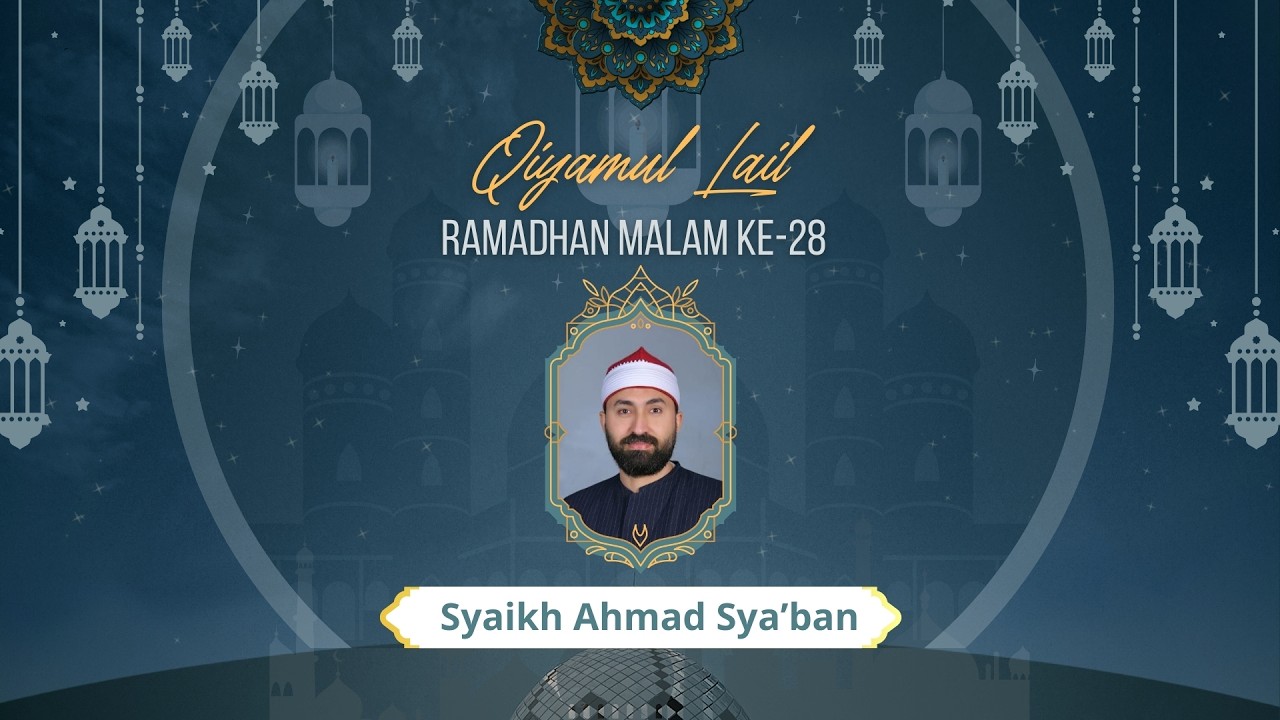 Shalat Qiyamullail | 28 Ramadhan 1447 / 17 Maret 2026  | Imam : Syaikh Ahmad Sya’ban