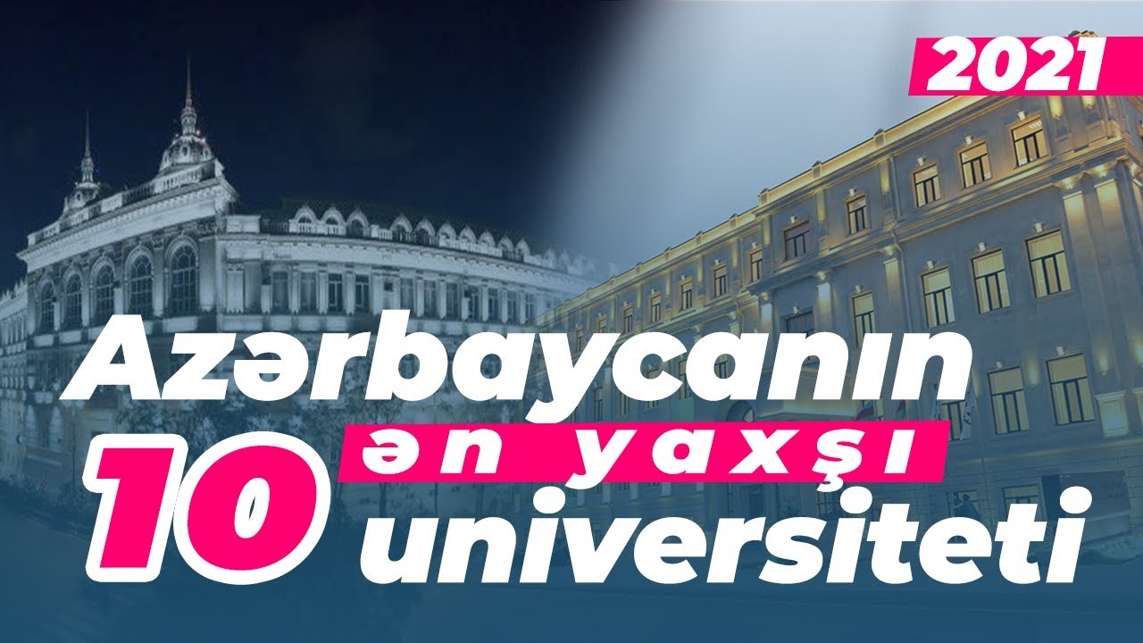 AZƏRBAYCANIN ƏN YAXŞI 10 UNİVERSİTETİ 2021 / ixtisas seçimi etmədən mütləq izləyin!