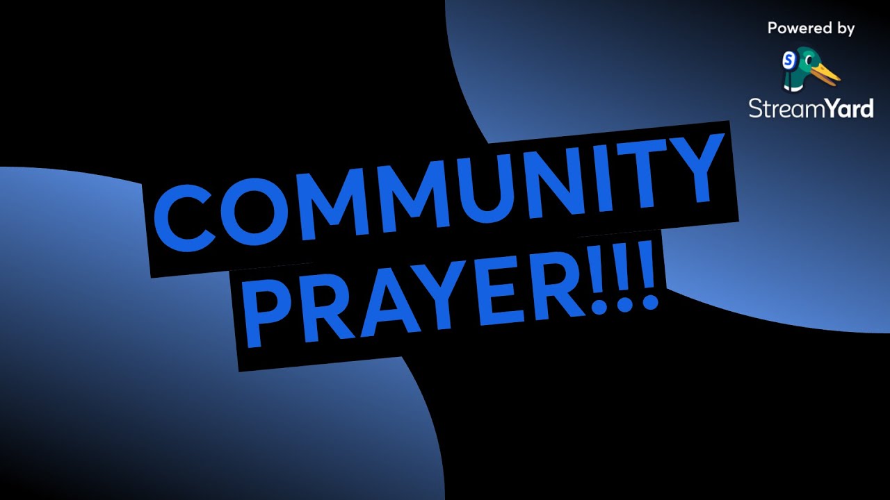 COMMUNITY PRAYER!!!