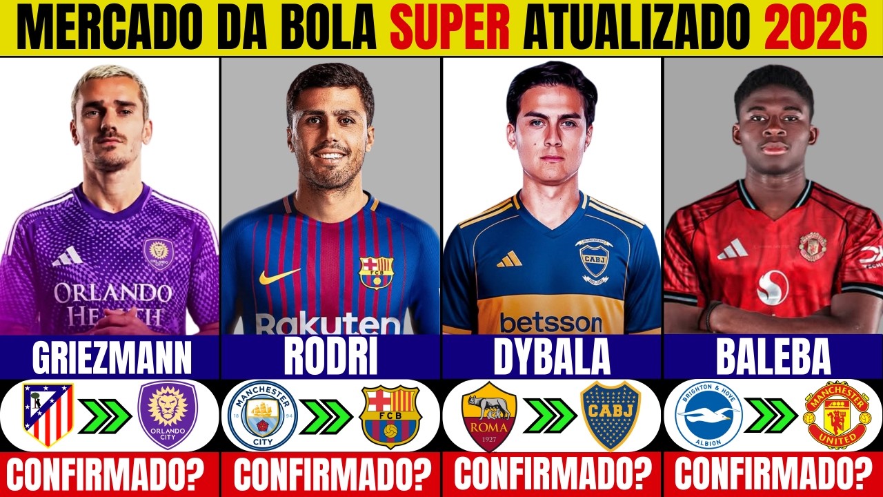 🚨MERCADO DA BOLA SUPER ATUALIZADO 2026 | GRIEZMANN, RODRI, DYBALA, BALEBA......