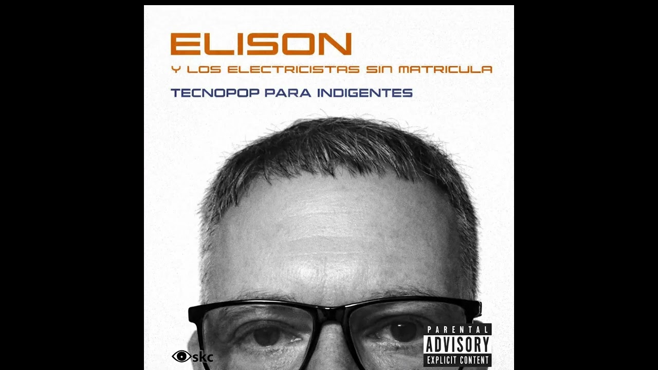 ELISON Y LOS ELECTRICISTAS - TECNOPOP PARA INDIGENTES - FULL ALBUM