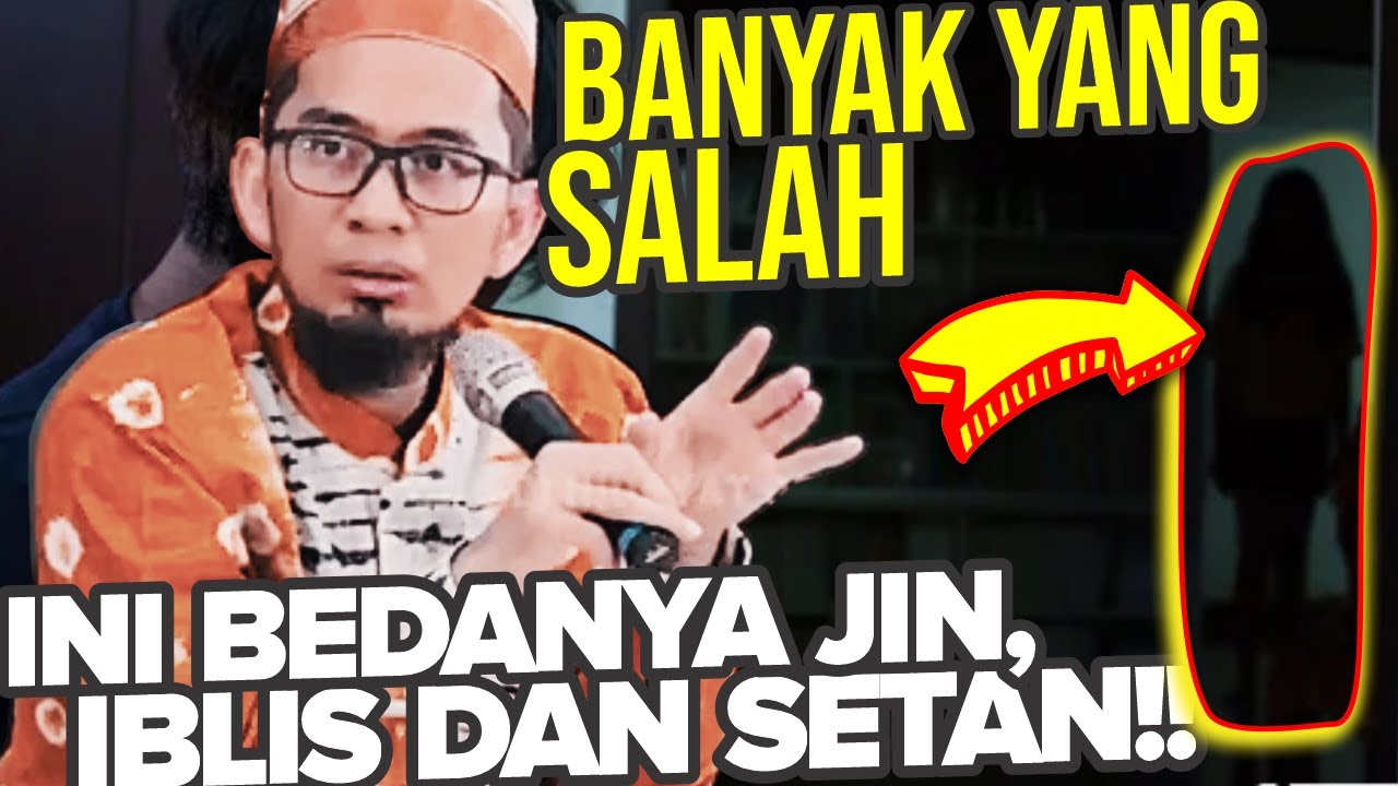 Ini Bedanya, UAH Jelaskan Asal-usul Penciptaan JIN, Iblis dan Setan - UST. Adi Hidayat LC MA