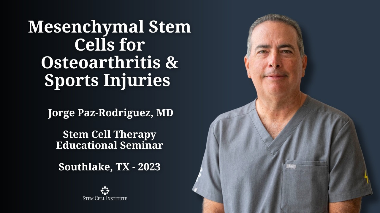 Mesenchymal Stem Cells (MSCs) for Osteoarthritis and Sports Injuries - Jorge Paz-Rodriguez, MD
