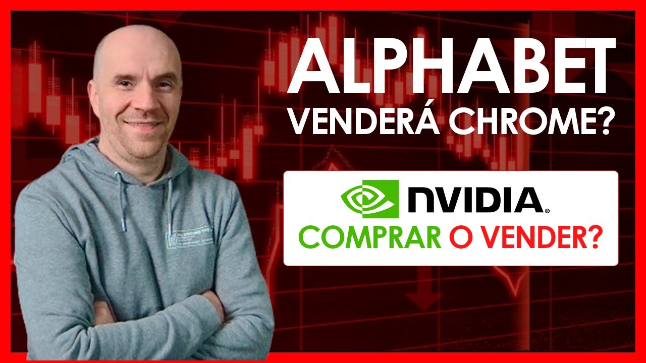 🔥ALPHABET VENDERÁ CHROME?, resultados NVIDIA, comprar o vender?👇👇Las mejores ACCIONES para COMPRAR.