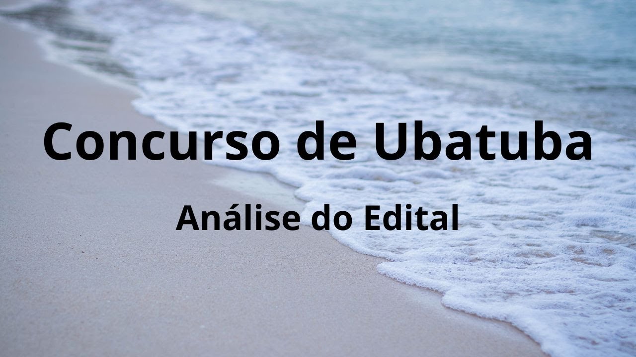 Concurso de Ubatuba - An&aacute;lise do edital