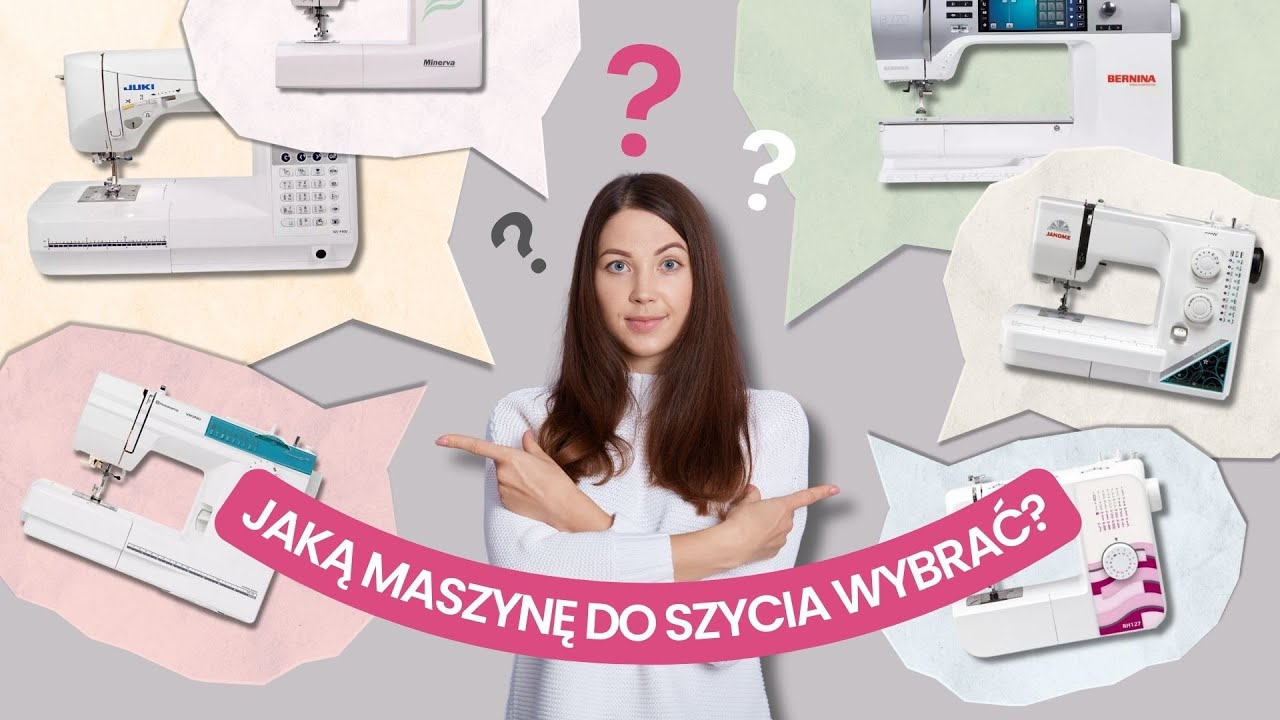 Jak wybrać maszynę do szycia? Czym się kierować w trakcie wyboru maszyny? Jaka maszyna do szycia?!
