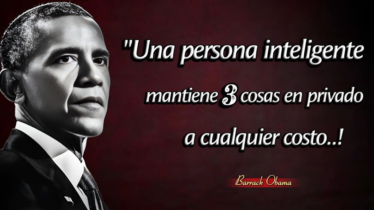 Una persona inteligente mantiene tres cosas privadas a cualquier precio | Frases de Barrack Obama 