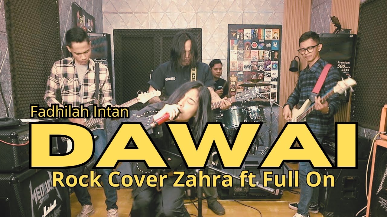 DAWAI - FADHILAH INTAN ROCK COVER ZAHRA FT FULL ON