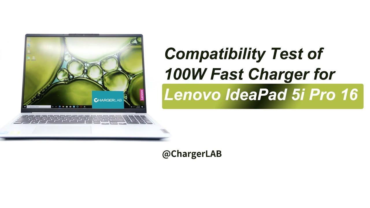 Compatibility Test of 100W Fast Charger for Lenovo IdeaPad 5i Pro 16