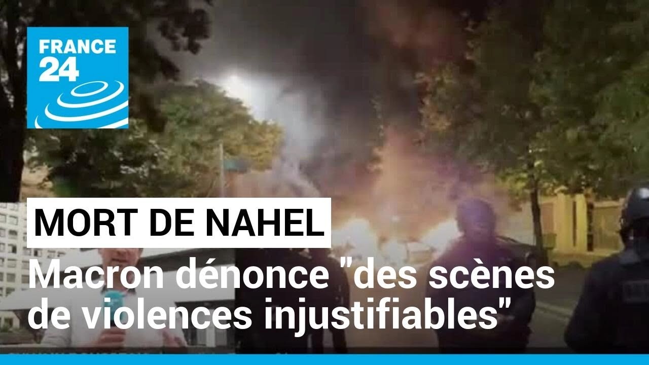 Heurts apr&egrave;s la mort de Nahel: Macron d&eacute;nonce 