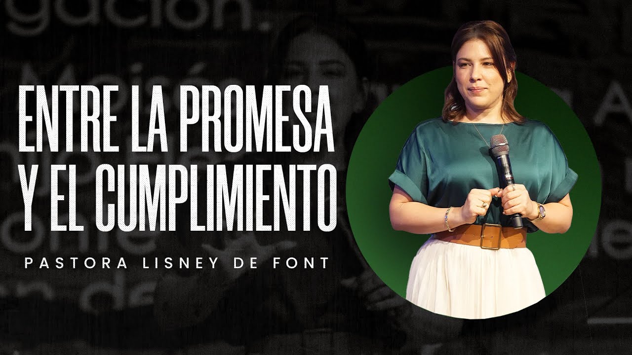 Entre la Promesa y el Cumplimiento | Pra. Lisney de Font | 05-11-2025