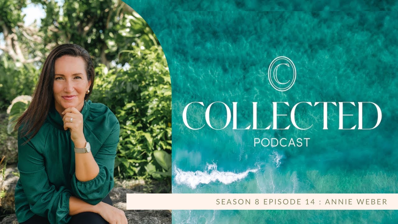 The Collected Podcast S8E14 Faith, Growth & God's Sovereignty with Annie Weber