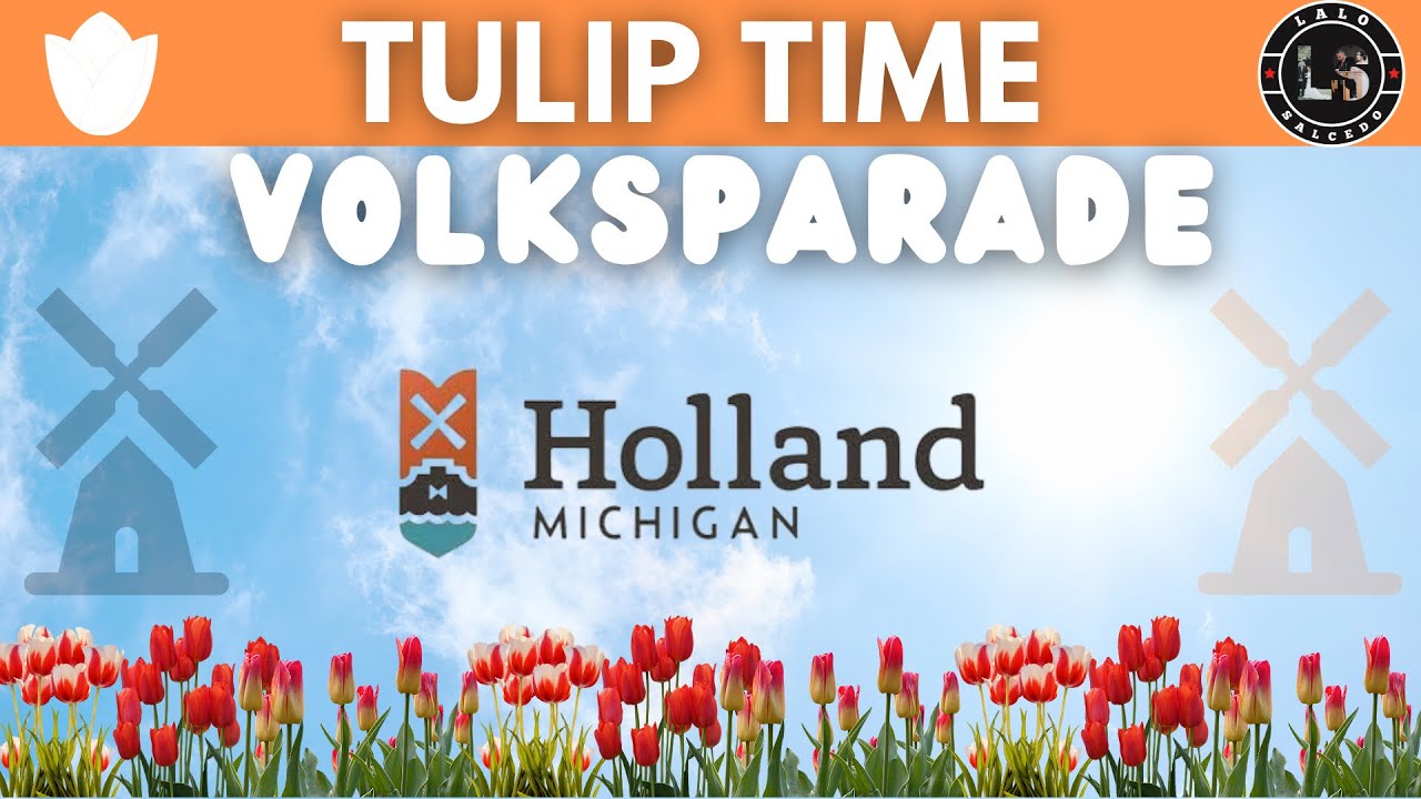 EP 44 2022 | Tulip Time VolksParade | Holland, Michigan | Dutch | Parades | Tulip Time Festival