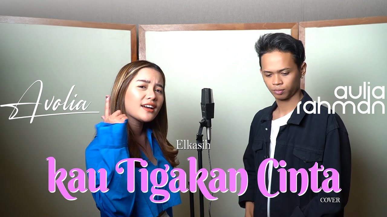 Elkasih - Kau Tigakan Cinta (Cover by Avolia ft. Aulia Rahman)
