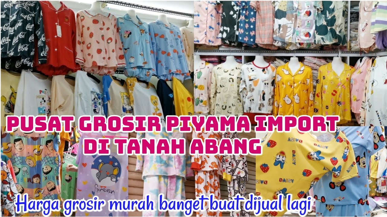 PIYAMA IMPORT GROSIR DI PASAR TANAH ABANG || COCOK BUAT DIJUAL LAGI