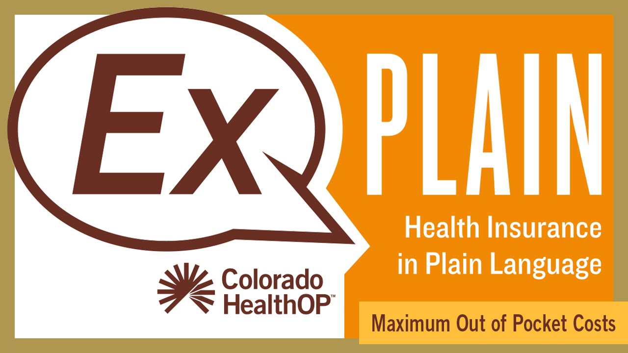 ExPLAIN by Colorado HealthOP | Maximum Out of Pocket Costs