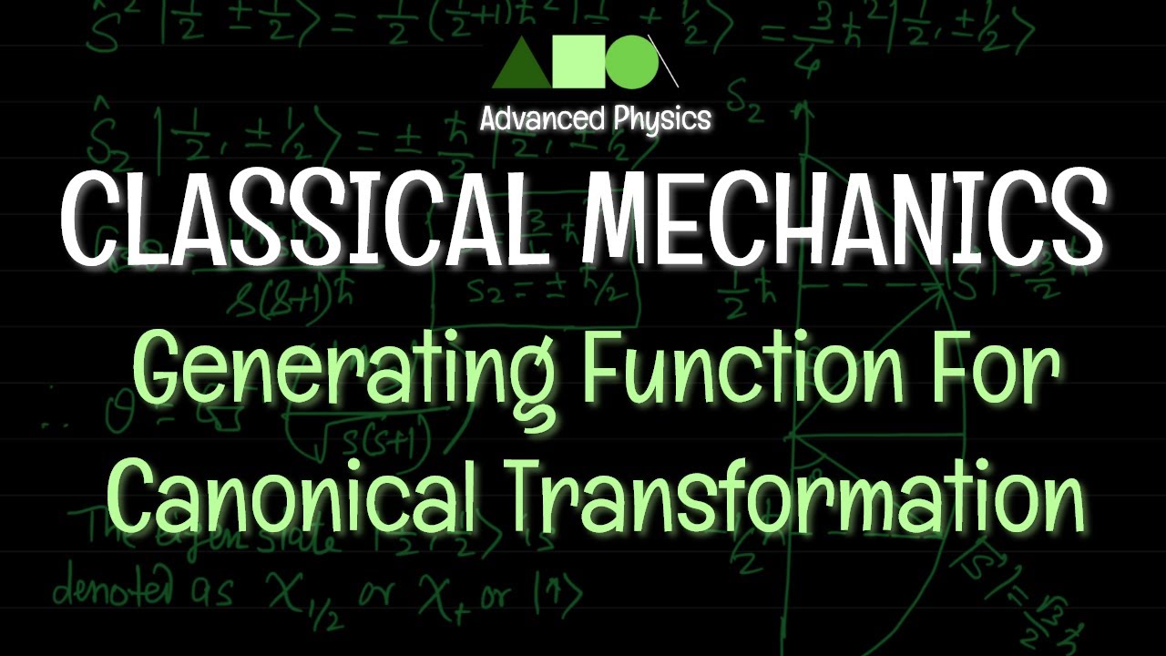 Classical Mechanics - Canonical Transformation: Generating Function For Canonical Transformation -1
