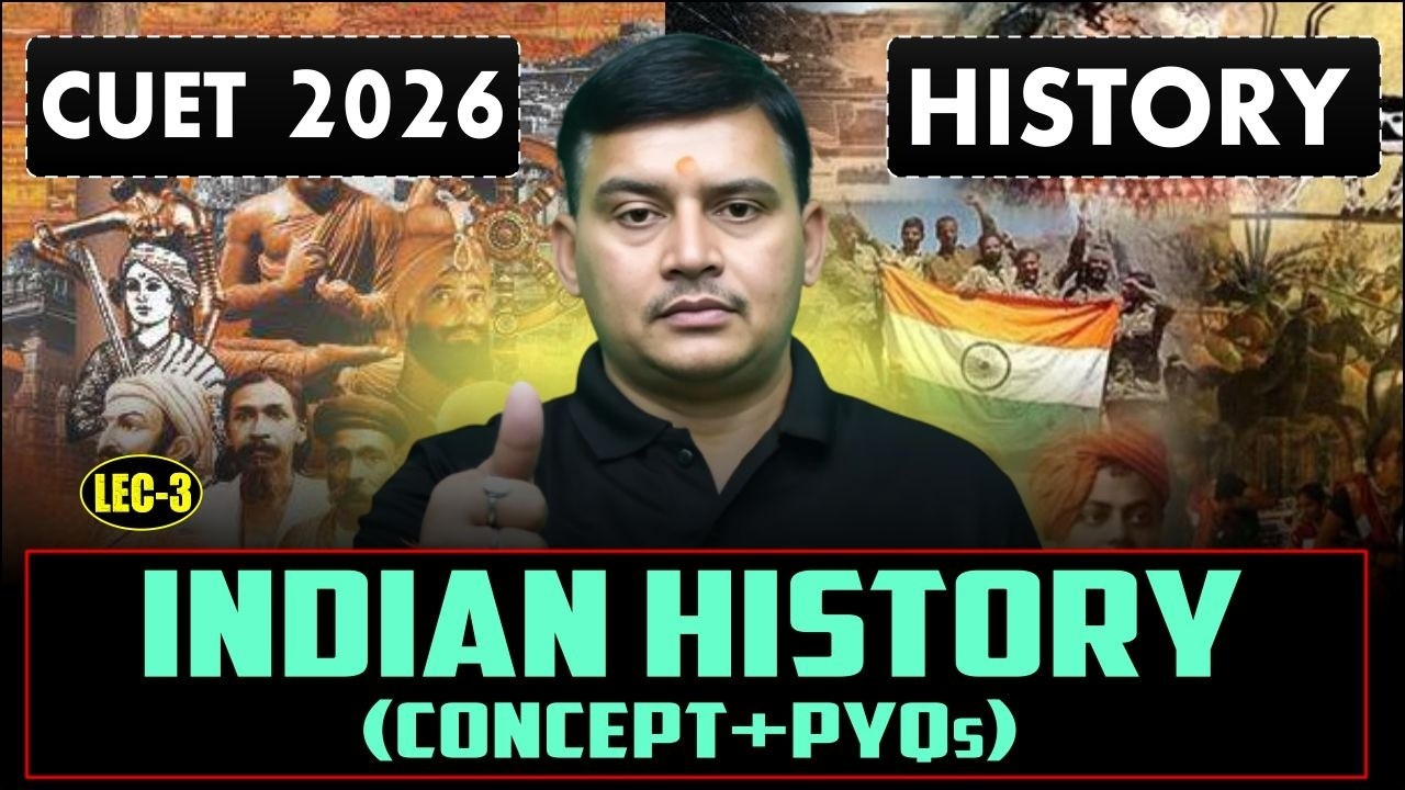 CUET 2026 : History | Indian History | Indian History for CUET | CUET Indian History Concept + PYQs