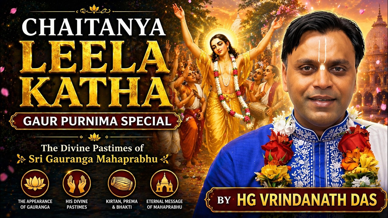 Sri Chaitanya Leela Katha - Gaur Purnima Special | Vrindanath Das