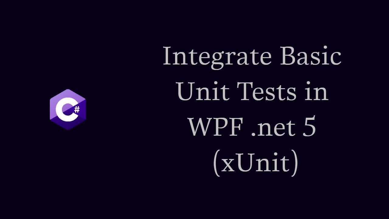 How to Integrate Basic Unit Tests in WPF .NET (xUnit)