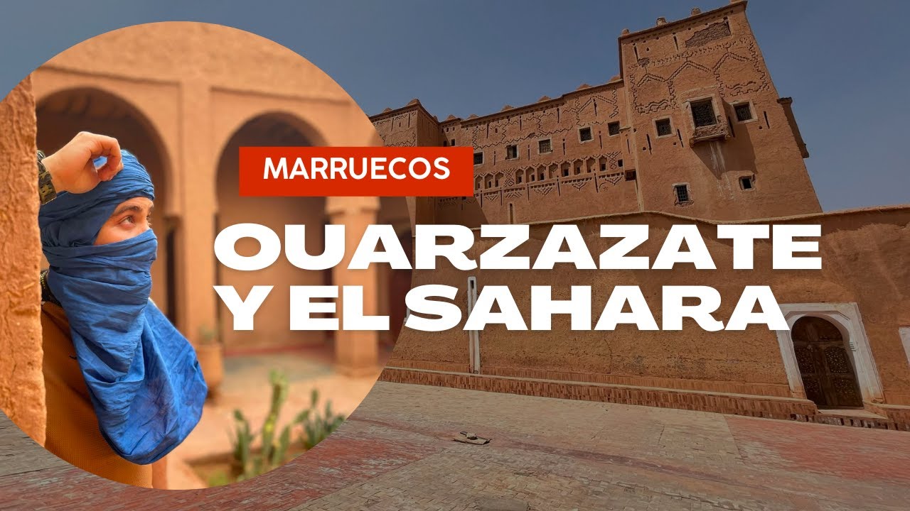 Ouarzazate y excursión al desierto del Sahara Marruecos