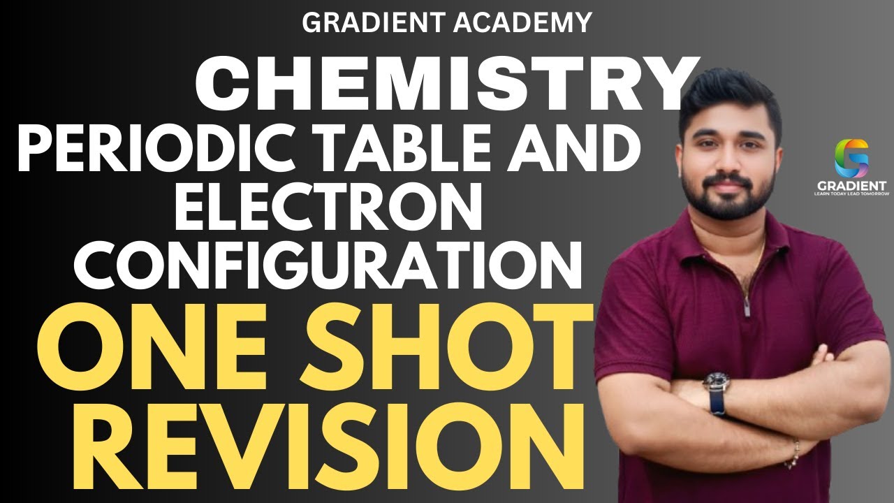 PERIODIC TABLE AND ELECTRON CONFIGURATION ONE SHOT REVISION
