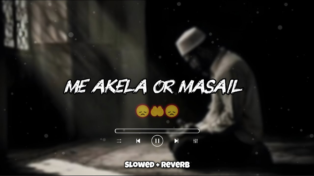 ma akela or masail zindagi ke beshumar naat slowed reverb | ma akela or masail
