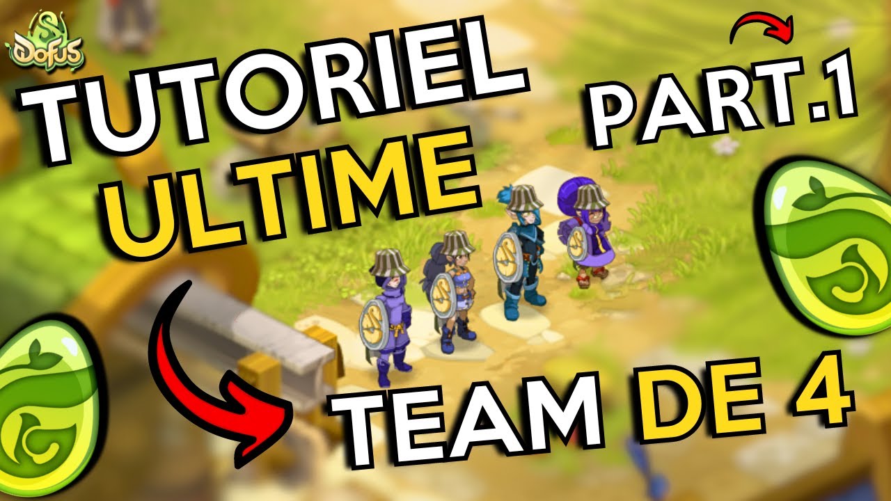 DOFUS l Tutoriel Ultime TEAM DE 4 - Part. 1