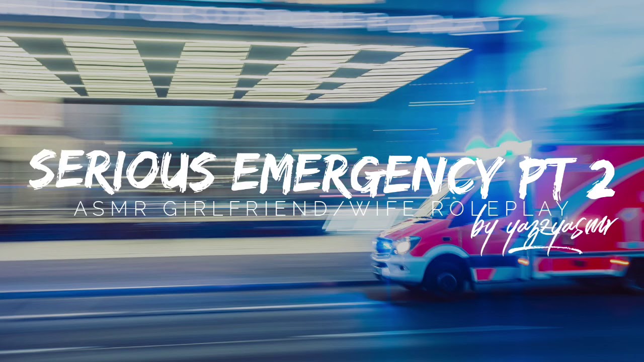 SERIOUS EMERGENCY PT 2 🚨 | PLEASE WAKE UP 🥺 | ASMR GIRLFRIEND/WIFE ROLEPLAY