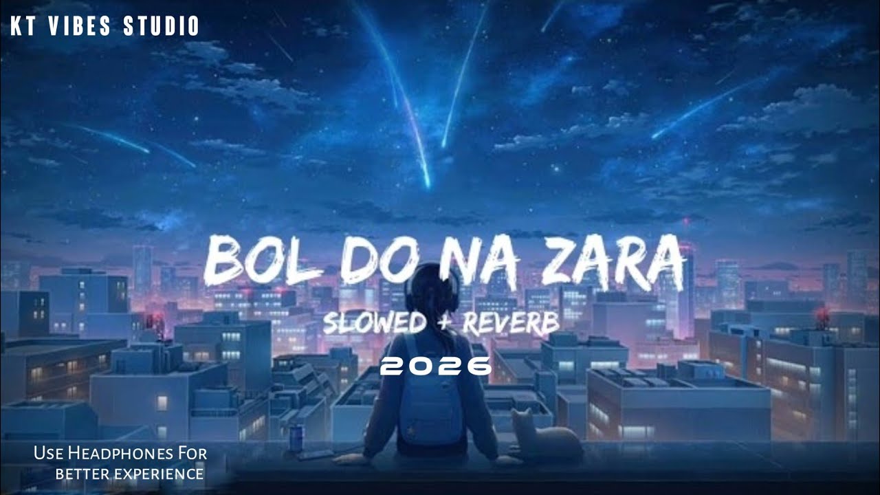Bol Do Na Zara [Slowed + Reverb] Bollywood Hindi Lofi Song 2026💖💕✨
