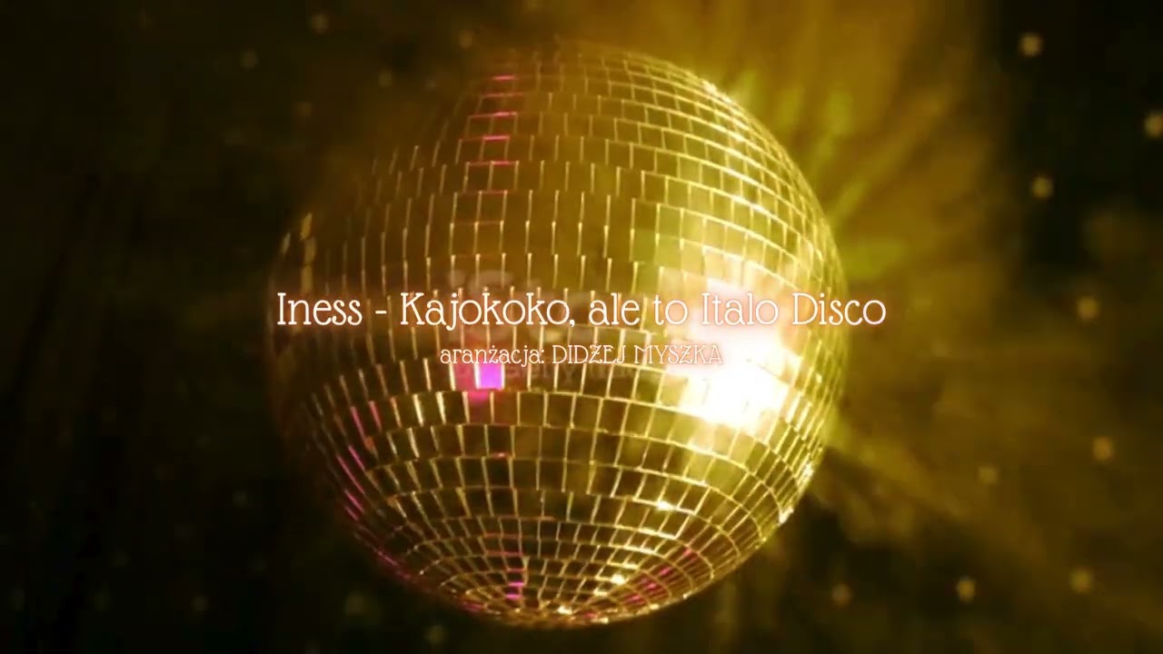 Iness - Kajokoko, ale to Italo Disco (aranż. DIDŻEJ MYSZKA)