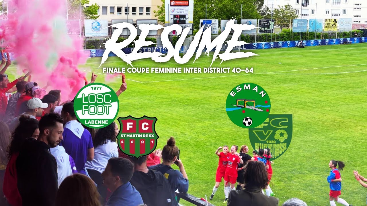 RESUME FINALE COUPE FEMININE 40-64 / ENT. ST MARTIN DE SX LABENNE 3 - 2 ESMAN FC VALLEE DE L'OUSSE