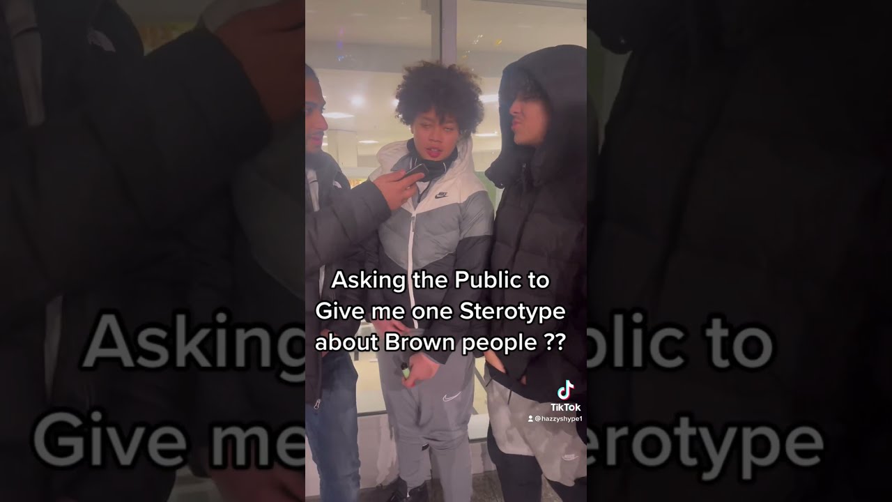 Asking the Public to give me one stereotype of Brown people??