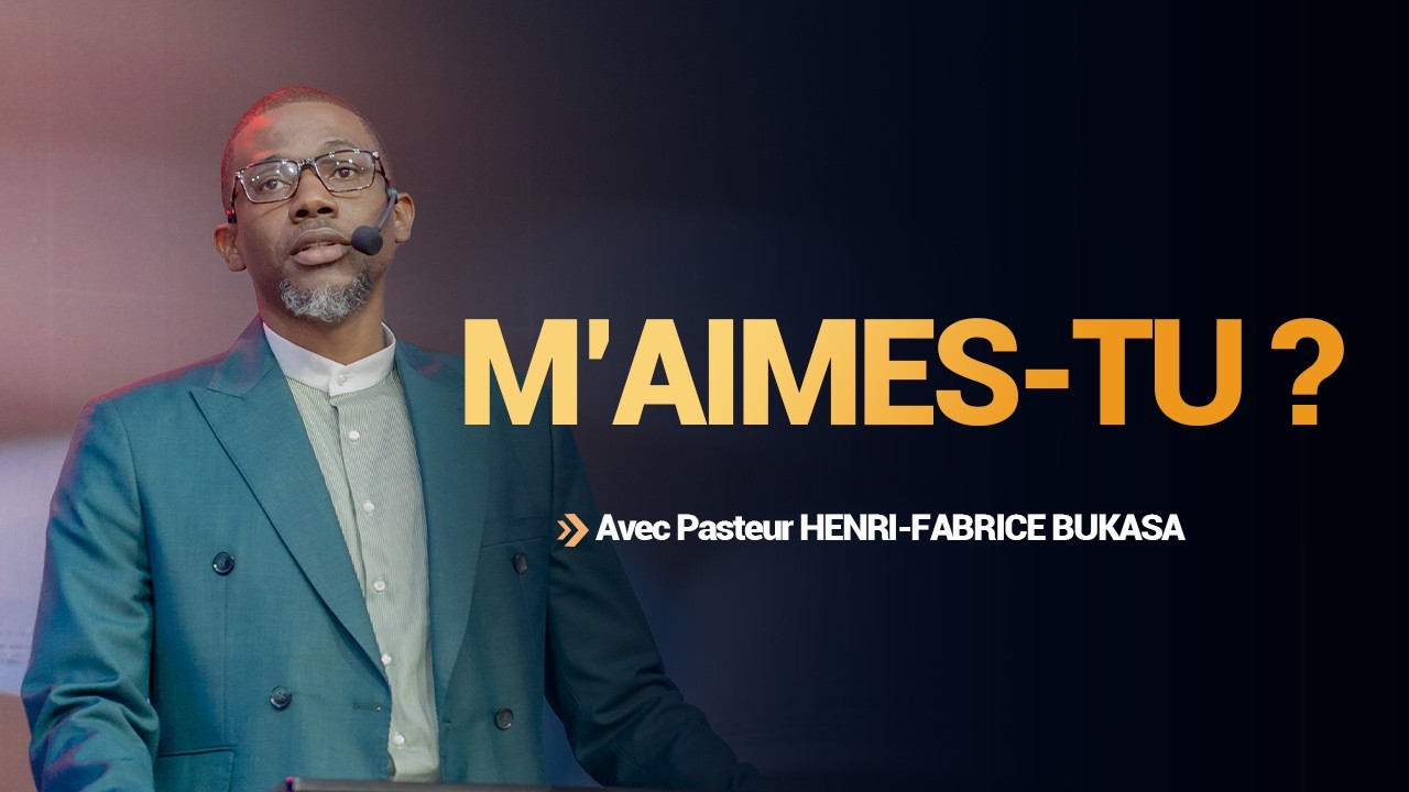 M'AIMES-TU ? | Pasteur Henri-Fabrice BUKASA